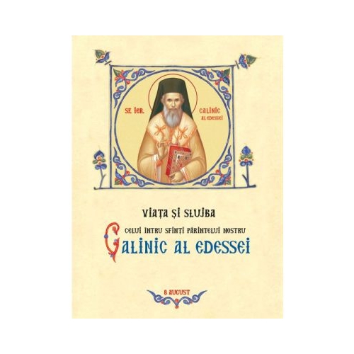 Viata si slujba celui intre Sfinti Parintelui nostru Calinic al Edessei