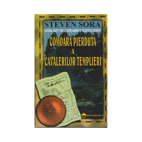 Comoara pierduta a cavalerilor templieri - Steven Sora