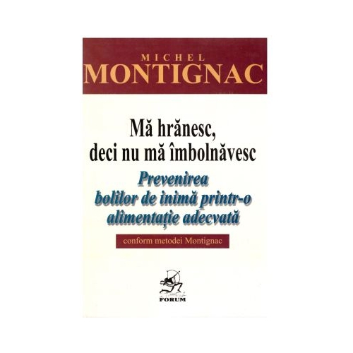 Ma hranesc, deci nu ma imbolnavesc - Michel Montignac