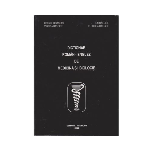 Dictionar Roman - Englez de medicina si biologie (35. 000 de cuvinte) - Corneliu I. Nastase