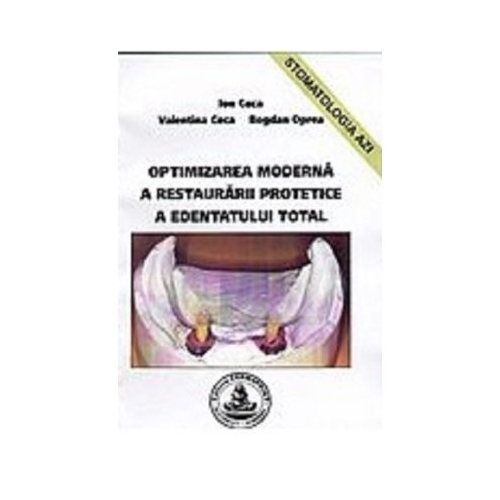 Optimizarea moderna a restaurarii protetice a edentatului total - Ion Coca