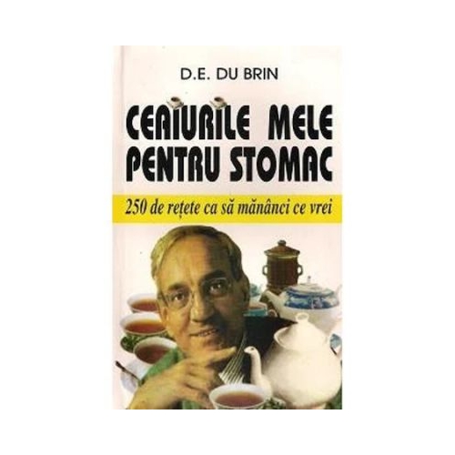 Ceaiurile mele pentru stomac - D. E. Du Brin