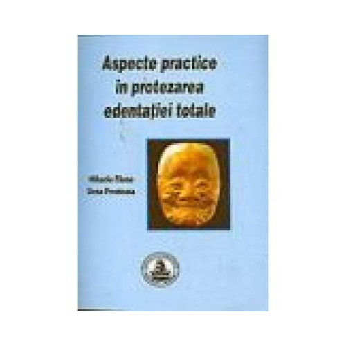 Aspecte practice in protezarea edentatiei totale - Mihaela Pauna Stomatologie Cermaprint grupdzc