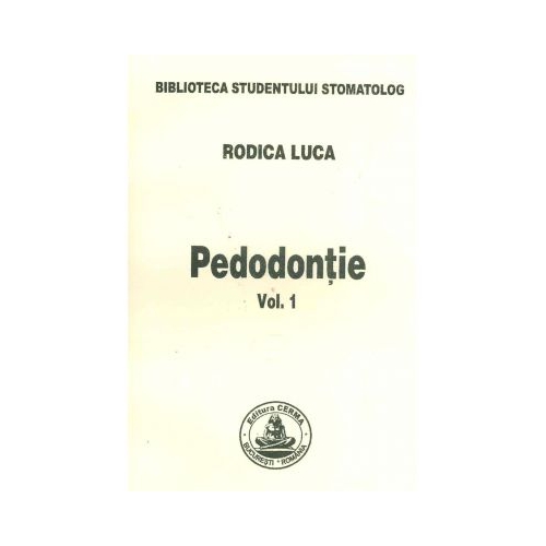 Pedodontie volumul 1 - Rodica Luca
