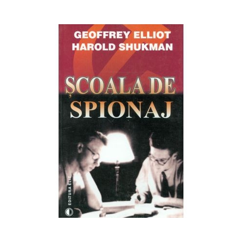 Scoala de spionaj - Geoffrey Elliot, Harold Shukman