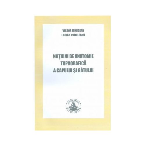 Notiuni de anatomie topografica a capului si gatului - Victor Nimigean