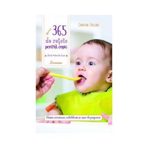 365 de retete pentru copii: de la 4 luni la 3 ani - Christine Zalejski Gastronomie grupdzc