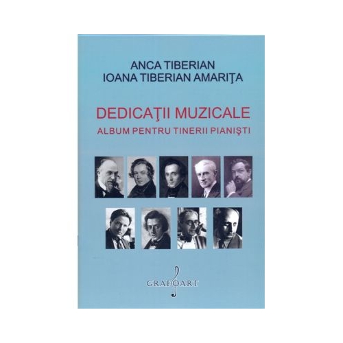 Dedicatii muzicale. Album pentru tinerii pianisti - Ioana Tiberian Amarita, Anca Tiberian