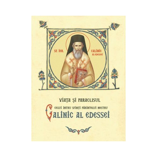 Viata si paraclisul celui intru Sfinti Parintelui nostru Calinic al Edessei - Ioil Frankakos