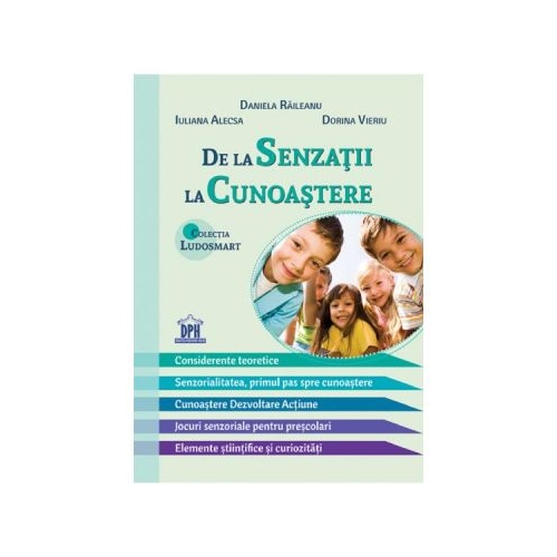 De la senzatii la cunoastere - Daniela Raileanu Iuliana Alecsa Dorina Vieriu
