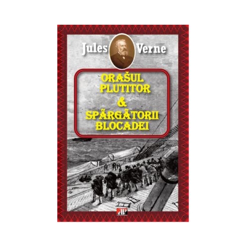 Orasul plutitor. Spargatorii blocadei - Jules Verne