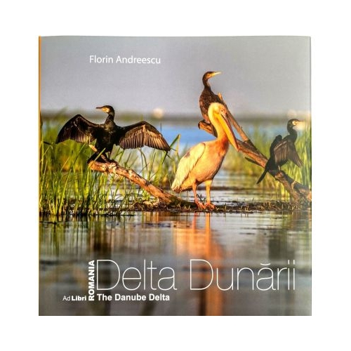 Album Delta Dunarii. The Danube Delta - Florin Andreescu Dana Ciolca