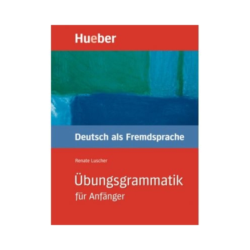 Ubungsgrammatik fur Anfanger Lehr- und Ubungsbuch Deutsch als Fremdsprache - Renate Luscher