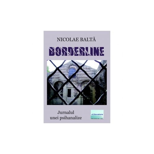 Bordeline. Jurnalul unei psihanalize - Nicolae Balta