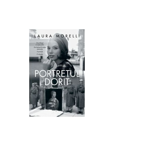 Portretul dorit. O poveste despre al Doilea Razboi Mondial si Italia lui da Vinci - Laura Morelli