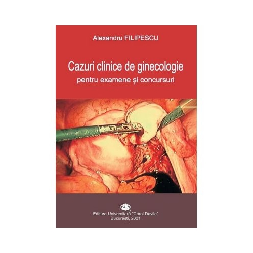 Cazuri clinice de ginecologie pentru examene si concursuri - Alexandru Filipescu