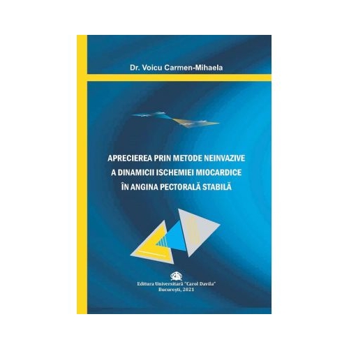 Aprecierea prin metode neinvazive a dinamicii ischemiei miocardice in angina pectorala stabila - CarmenMihaela Voicu