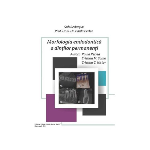Morfologia endodontica a dintilor permanenti - Paula Perlea Cristian M. Toma Cristina C. Nistor