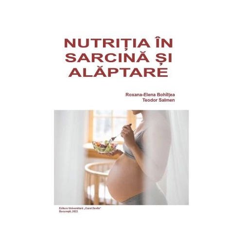 Nutritia in sarcina si alaptare - Roxana-Elena Bohiltea Teodor Salmen