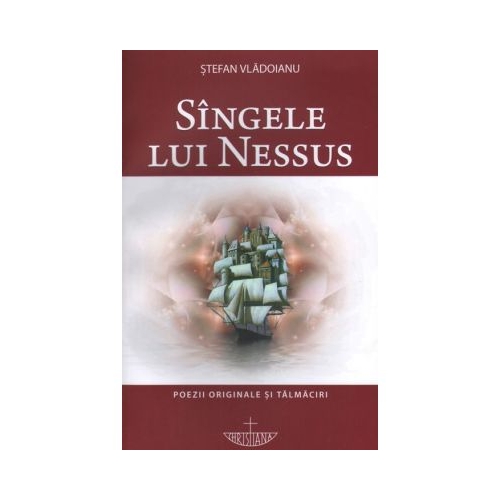 Sangele lui Nessus. Poezii originale si talmaciri - Stefan Vladoianu