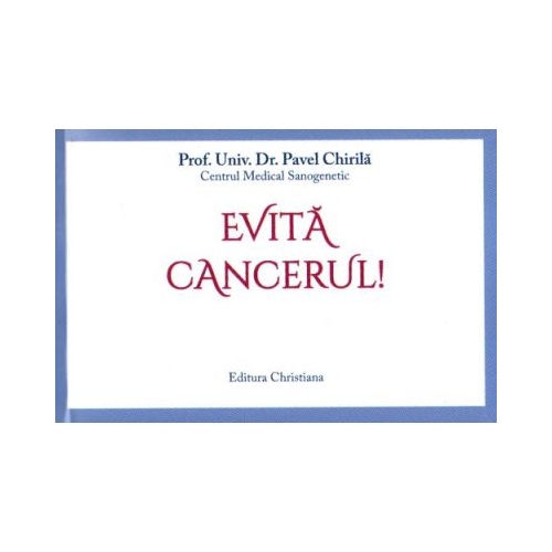 Evita cancerul - Pavel Chirila