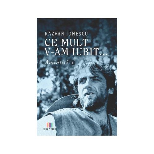 Ce mult v-am iubit... Amintiri 1 - Razvan Ionescu