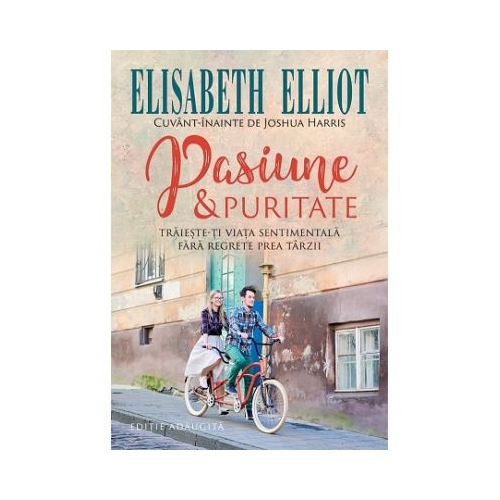 Pasiune si puritate - Elisabeth Elliot