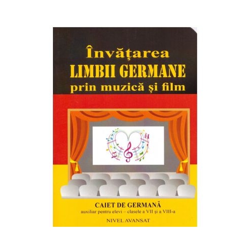 Invatarea Limbii Germane prin muzica si film. Caiet de germana auxiliar pentru clasele a 7-a si a 8-a - Monica Stefanoiu