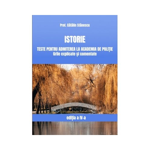 Istorie Teste pentru admiterea la Academia de Politie. Grile explicate si comentate - Catalin Stanescu Istorie Academia de Politie Craiova 2021 grupdzc