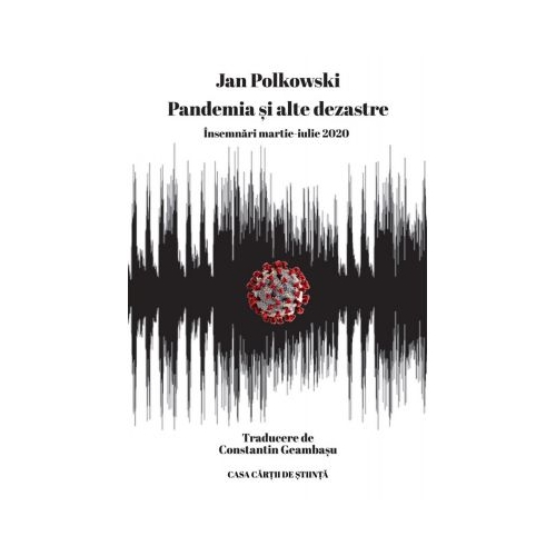 Pandemia si alte dezastre. Insemnari martie-iulie 2020 - Jan Polkowski