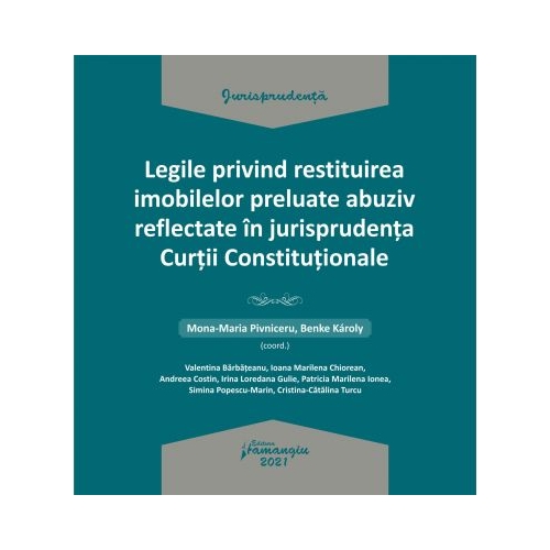Legile privind restituirea imobilelor preluate abuziv reflectate in jurisprudenta Curtii Constitutionale