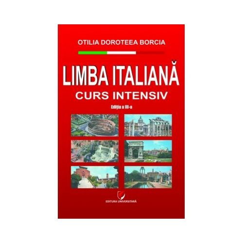 Limba italiana. Curs intensiv editia a III-a - Otilia Doroteea Borcia