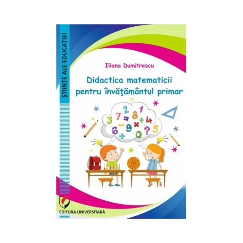 Didactica matematicii pentru invatamantul primar - Iliana Dumitrescu