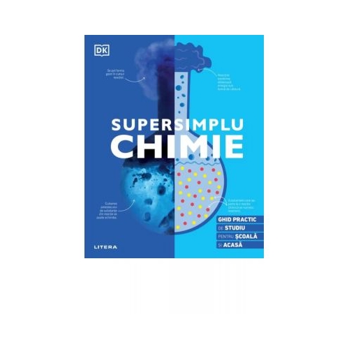Supersimplu. Chimie. Ghid practic de studiu pentru scoala si acasa - DK