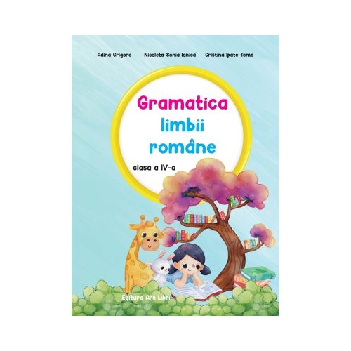 Gramatica limbii romane. Auxiliar clasa a 4-a - Adina Grigore