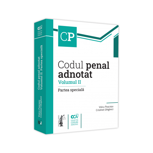 Codul penal adnotat. Volumul II. Partea speciala - Voicu Puscasu Cristinel Ghigheci