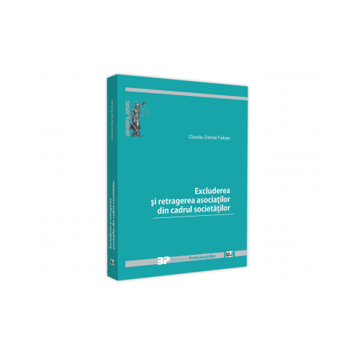 Excluderea si retragerea asociatilor din cadrul societatilor - Claudiu Daniel Falcan