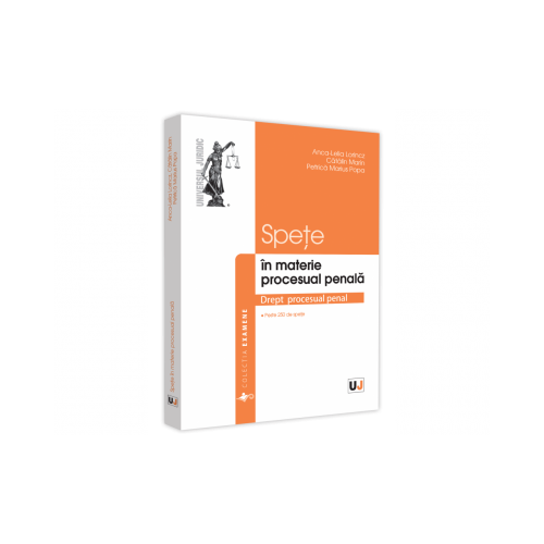 Spete in materie procesual penala - Anca-Lelia Lorincz Catalin Marin Petrica Marius Popa
