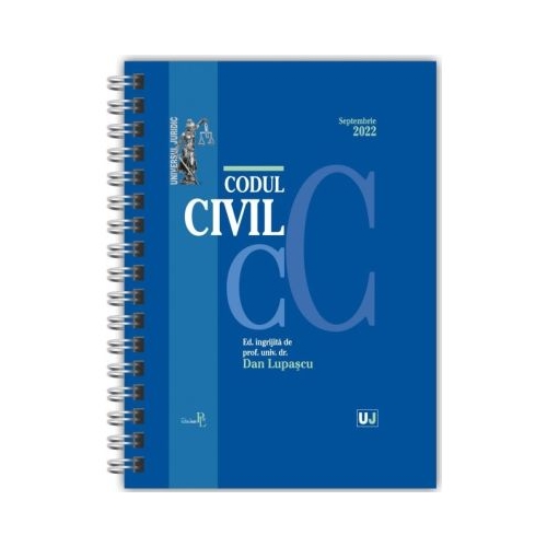 Codul civil septembrie 2022. EDITIE SPIRALATA tiparita pe hartie alba - Prof. univ. dr. Dan Lupascu Cod Civil Universul Juridic grupdzc