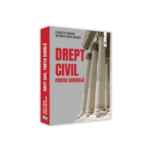 Drept civil. Partea generala - Lucretia Dogaru Antonia Diana Dogaru