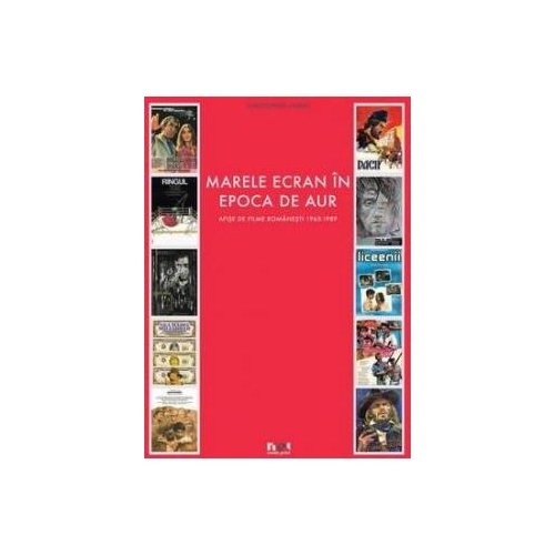 Marele Ecran in Epoca de Aur. Afise de film romanesc 1965  1989 - Christopher Landry