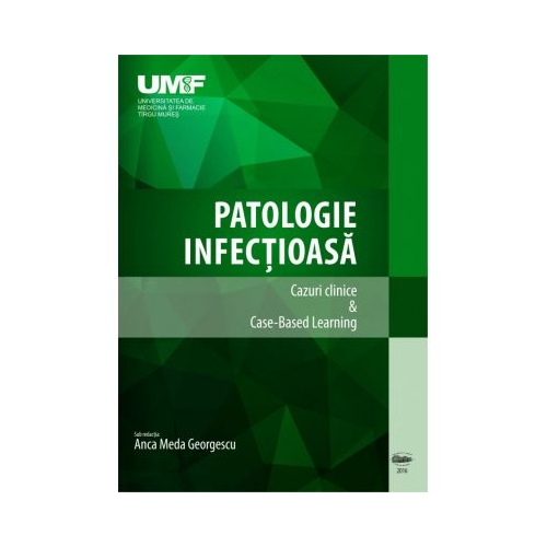 Patologie infectioasa. Cazuri Clinice amp Case-Based Learning. Color - Anca Meda Georgescu