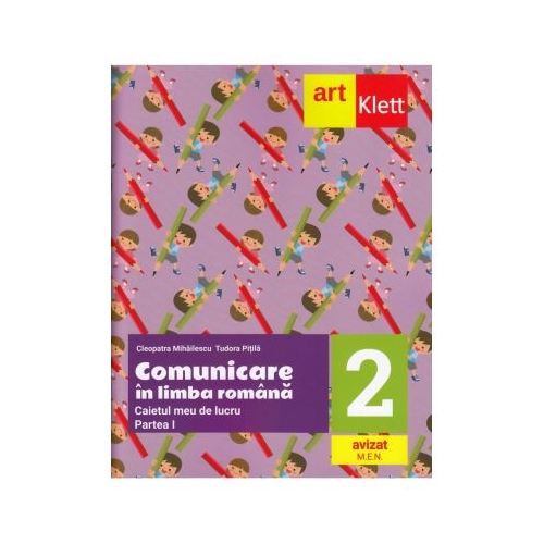 Comunicare in limba romana. Caietul meu de lucru pentru clasa a 2-a. Partea 1 - Cleopatra Mihailescu Semestrul I Clasa 2 Art Grup Educational grupdzc