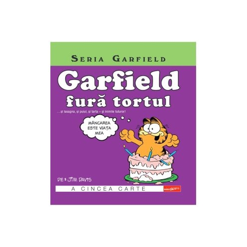 Garfield fura tortul... si lasagna si puiul si tarta - si inimile tuturor Seria Garfield. Volumul 5 - Jim Davis