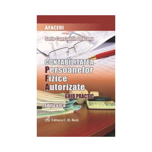 Contabilitatea persoanelor fizice autorizate. Editia 2 - Sorin Constantin Deaconu