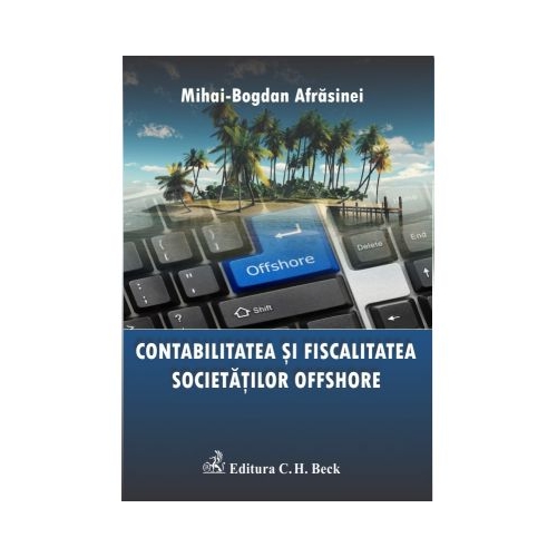 Contabilitatea si fiscalitatea societatilor offshore. Editia 1 - Mihai Bogdan Afrasinei