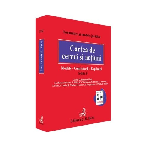 Cartea de cereri si actiuni. Modele. Comentarii. Explicatii. Editia 5 - Coord. Octavia Spineanu-Matei