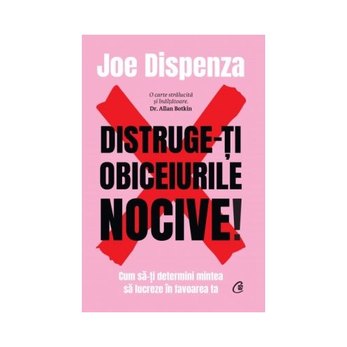 Distruge-ti obiceiurile nocive Editie de colectie - Joe Dispenza
