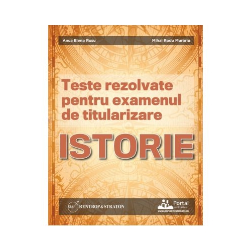 Teste rezolvate pentru examenul de titularizare ISTORIE - Anca Elena Rusu Mihai Radu Murariu