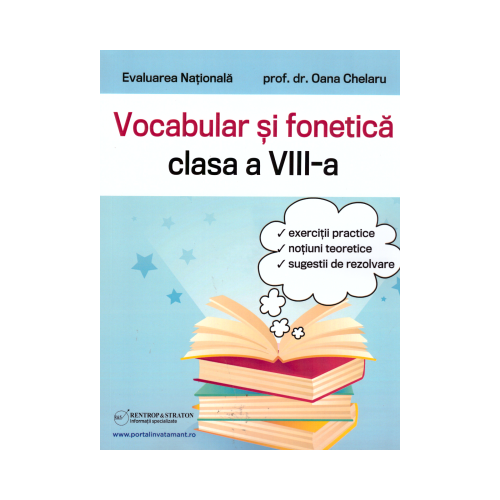 Evaluare Nationala. Fonetica si vocabular pentru clasa a 8-a - Oana Chelaru Evaluare nationala Clasa 8 Rentrop&Straton